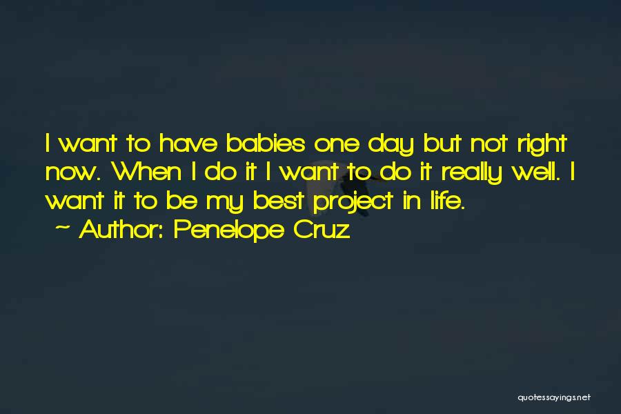 Best Day In Life Quotes By Penelope Cruz