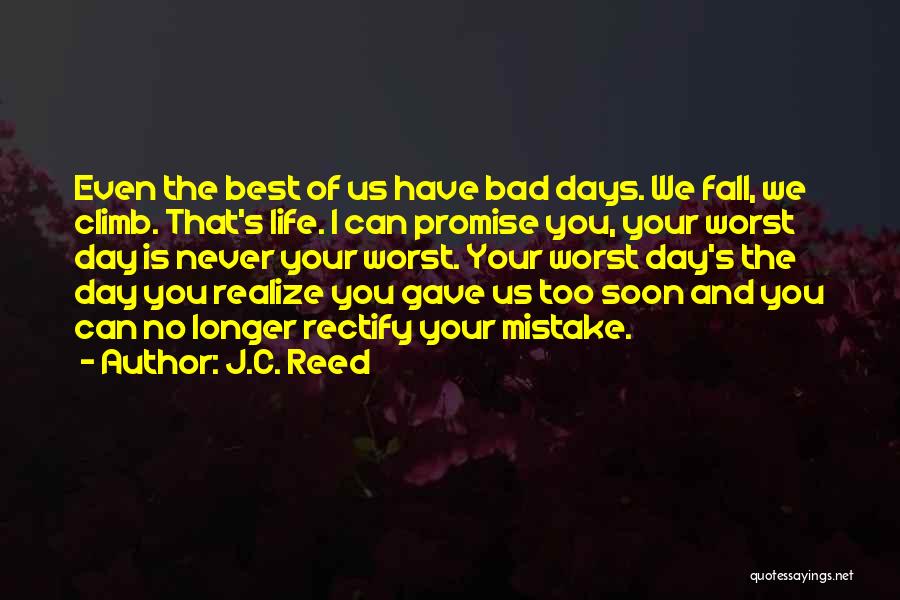 Best Day Of Life Quotes By J.C. Reed