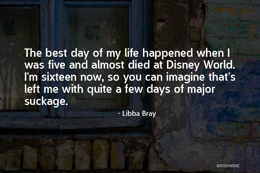 Best Day Of My Life With You Quotes By Libba Bray