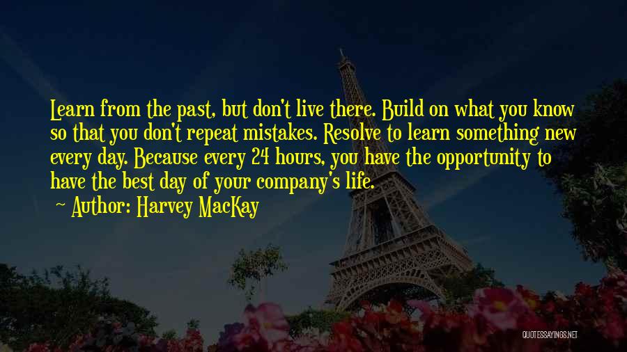Best Day Of Your Life Quotes By Harvey MacKay