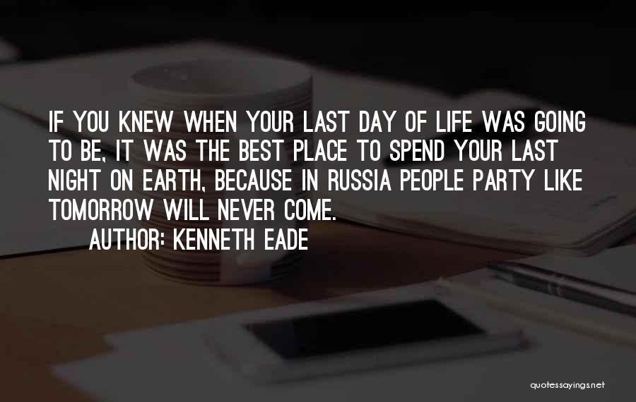 Best Day Of Your Life Quotes By Kenneth Eade