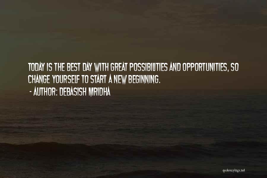 Best Day Start Quotes By Debasish Mridha