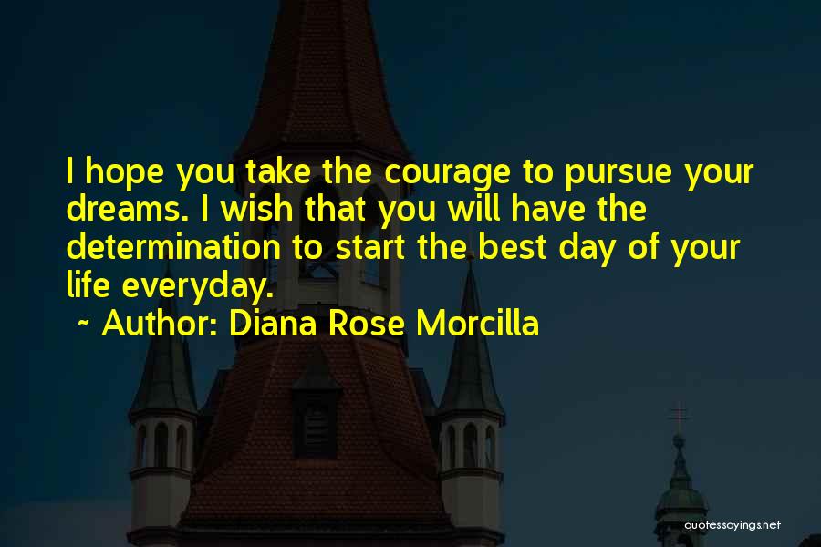 Best Day Start Quotes By Diana Rose Morcilla