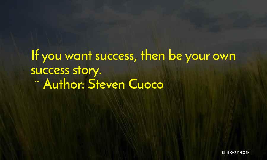 Best Day To Day Life Quotes By Steven Cuoco Best Day To Day Life Quotes By Steven Cuoco