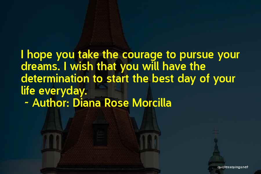 Best Day To Day Quotes By Diana Rose Morcilla