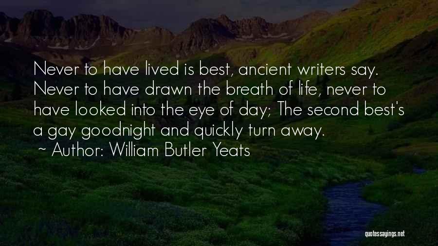 Best Day To Day Quotes By William Butler Yeats