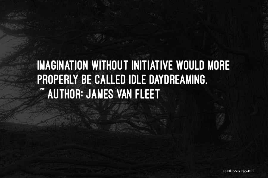 Best Daydreaming Quotes By James Van Fleet