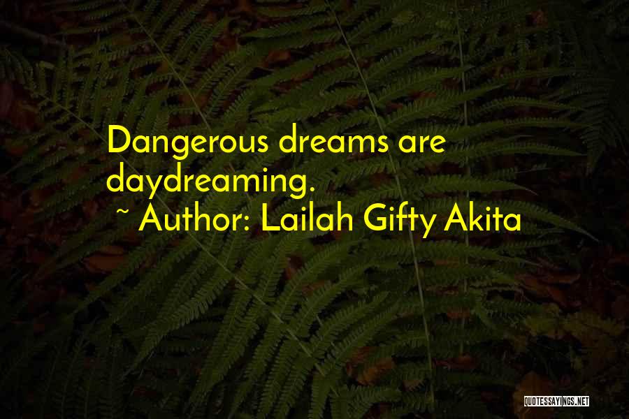 Best Daydreaming Quotes By Lailah Gifty Akita