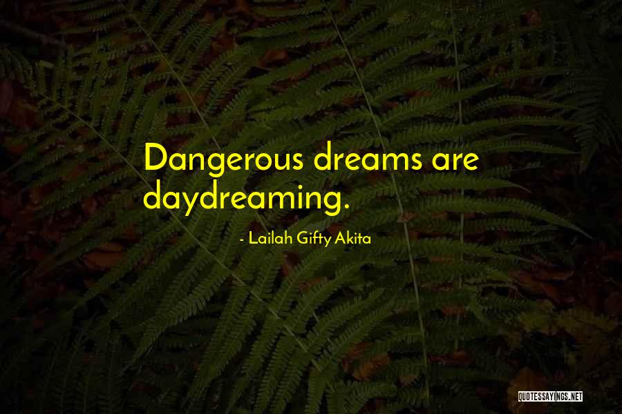 Best Daydreaming Quotes By Lailah Gifty Akita