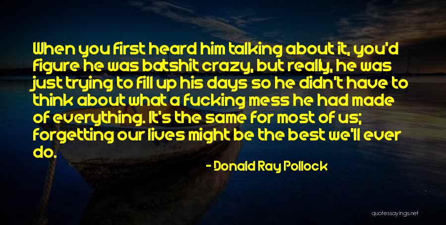 Best Days Of Our Lives Quotes By Donald Ray Pollock