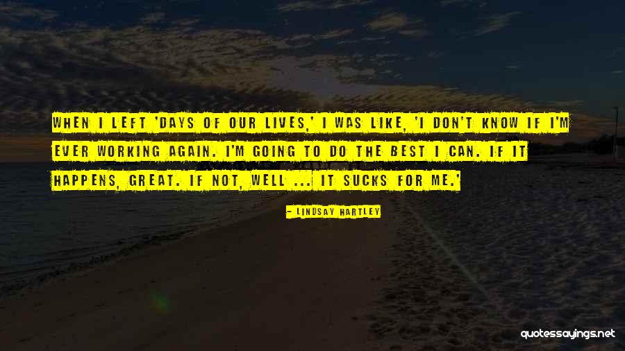 Best Days Of Our Lives Quotes By Lindsay Hartley Best Days Of Our Lives Quotes By Lindsay Hartley