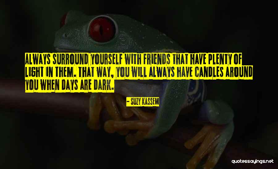 Best Days With Friends Quotes By Suzy Kassem Best Days With Friends Quotes By Suzy Kassem