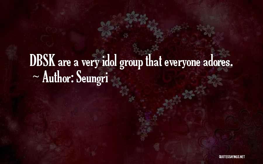 Best Dbsk Quotes By Seungri