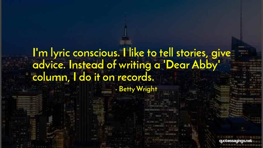 Best Dear Abby Quotes By Betty Wright