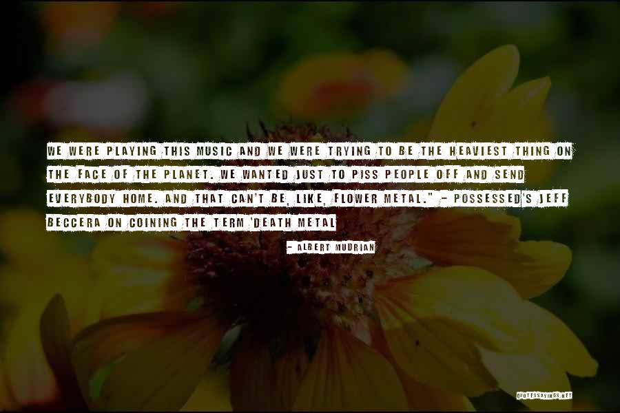 Best Death Metal Quotes By Albert Mudrian Best Death Metal Quotes By Albert Mudrian