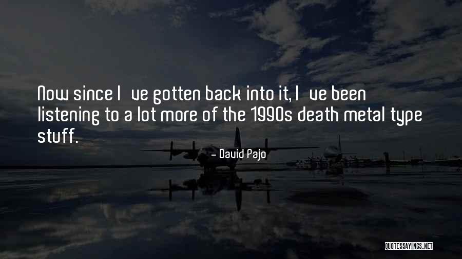 Best Death Metal Quotes By David Pajo Best Death Metal Quotes By David Pajo
