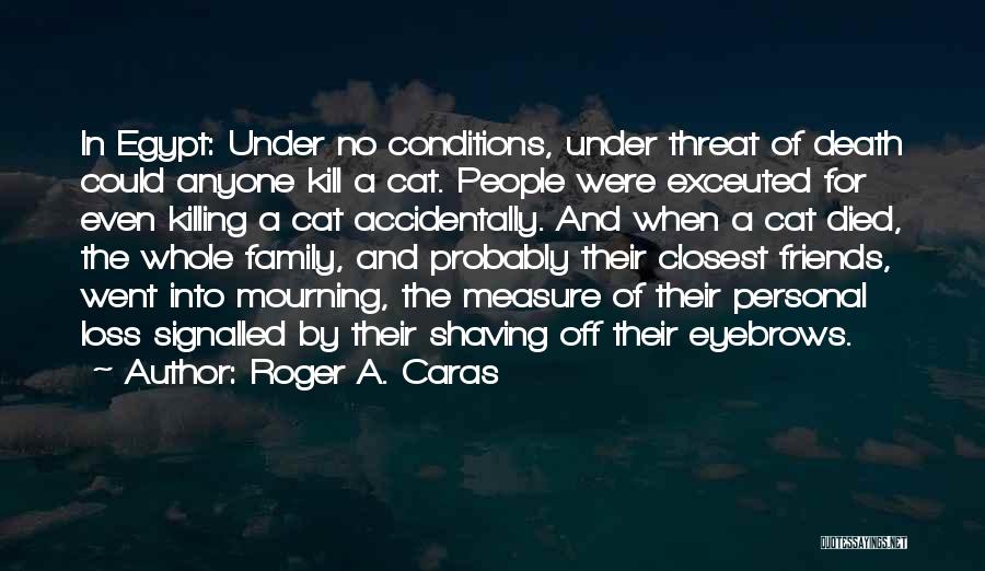 Best Death Threat Quotes By Roger A. Caras