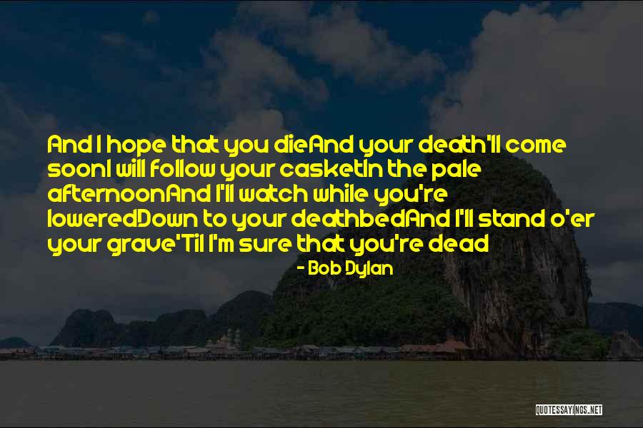 Best Deathbed Quotes By Bob Dylan