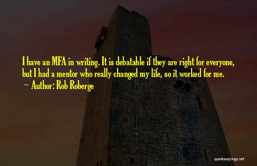 Best Debatable Quotes By Rob Roberge