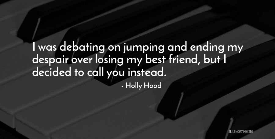 Best Debating Quotes By Holly Hood