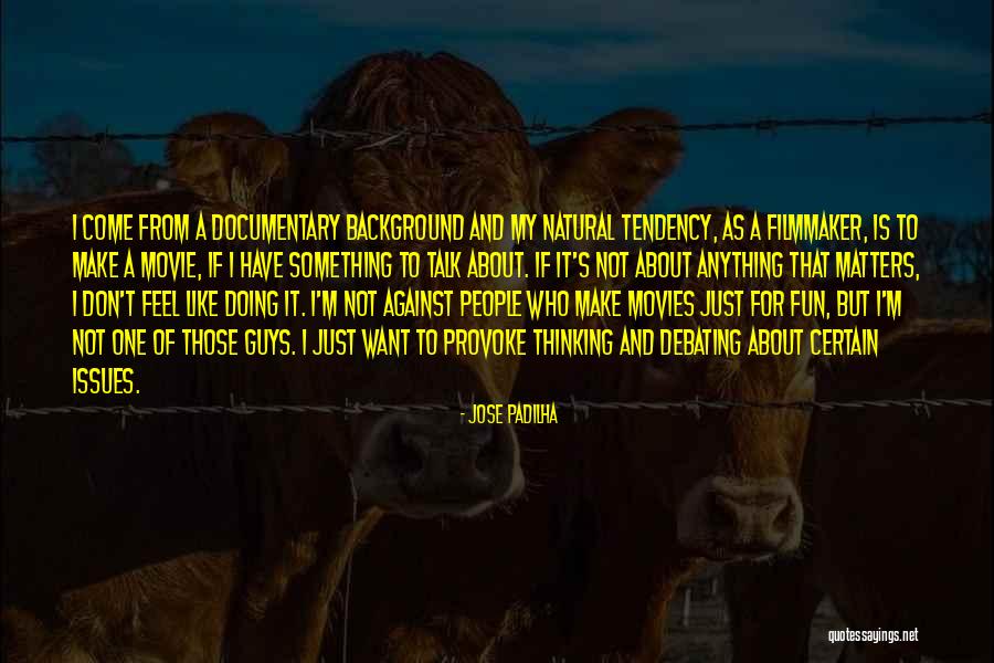 Best Debating Quotes By Jose Padilha Best Debating Quotes By Jose Padilha