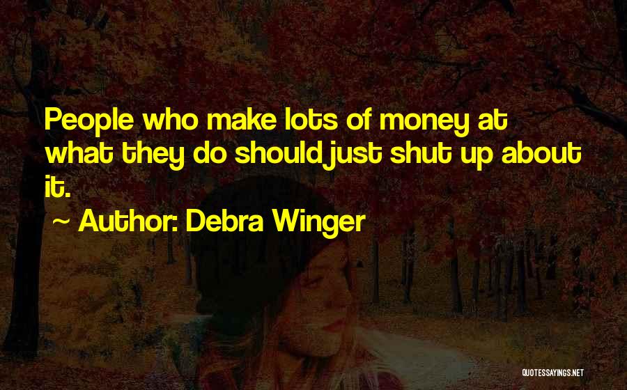 Best Debra Winger Quotes By Debra Winger