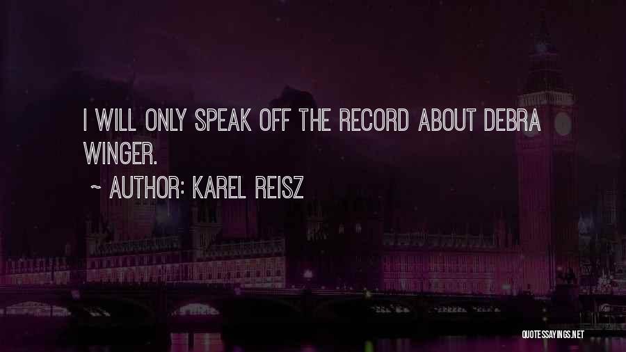 Best Debra Winger Quotes By Karel Reisz