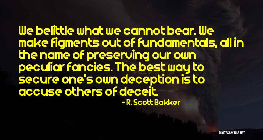 Best Deceit Quotes By R. Scott Bakker