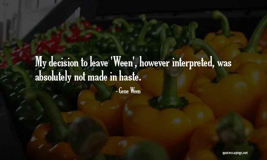 Best Decision Ever Made Quotes By Gene Ween