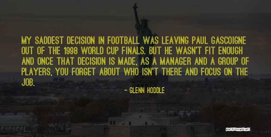 Best Decision Ever Made Quotes By Glenn Hoddle