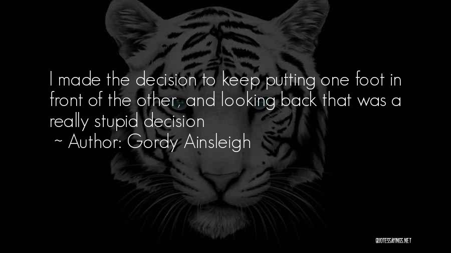 Best Decision Ever Made Quotes By Gordy Ainsleigh