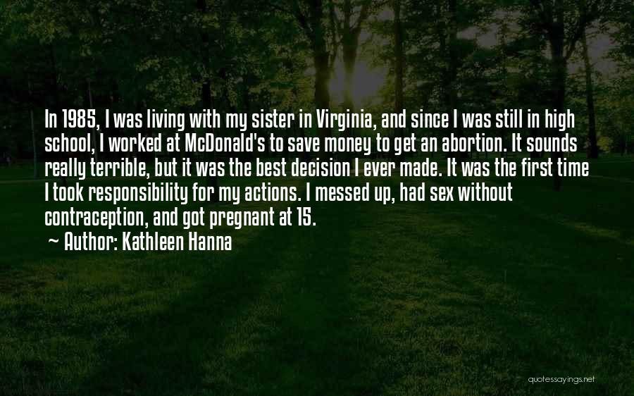 Best Decision Ever Made Quotes By Kathleen Hanna