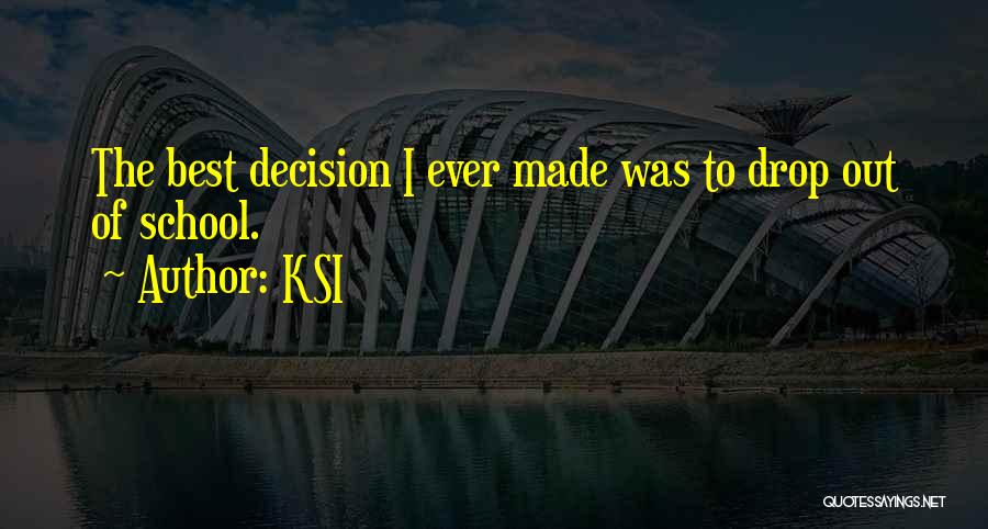 Best Decision Ever Made Quotes By KSI