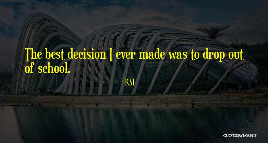 Best Decision Ever Made Quotes By KSI