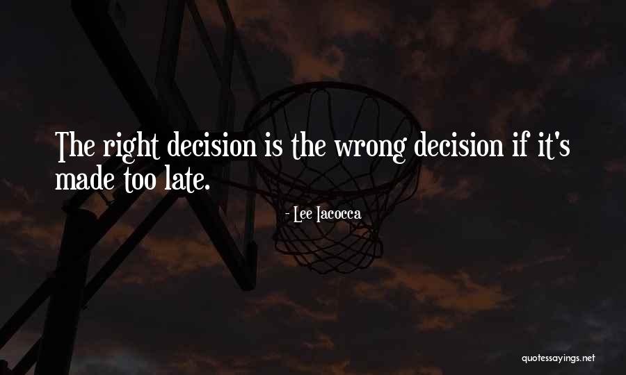 Best Decision Ever Made Quotes By Lee Iacocca