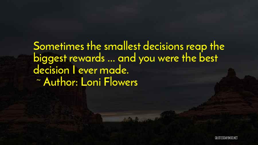 Best Decision Ever Made Quotes By Loni Flowers