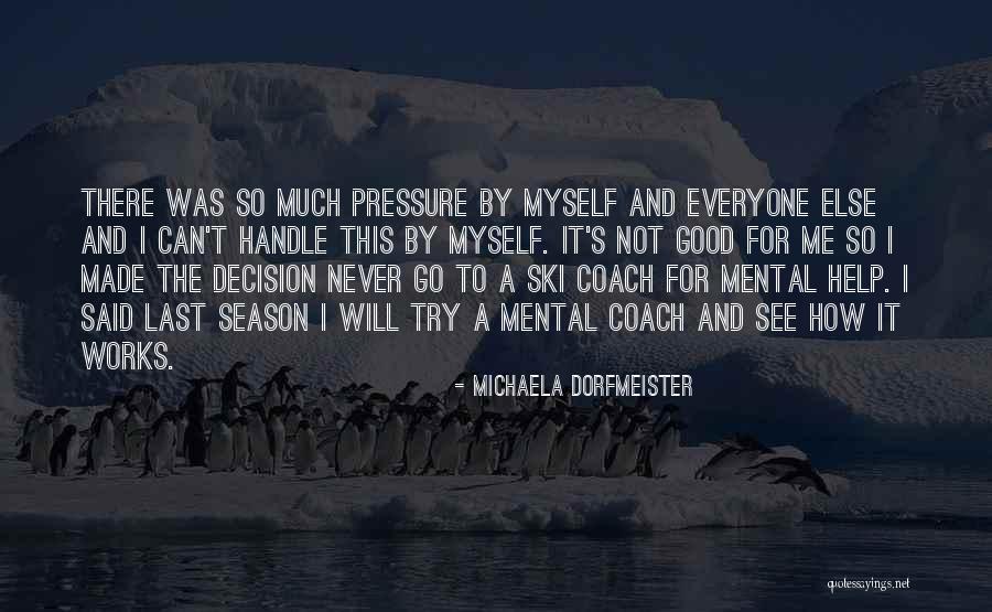 Best Decision Ever Made Quotes By Michaela Dorfmeister