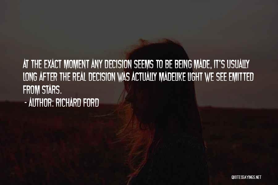 Best Decision Ever Made Quotes By Richard Ford