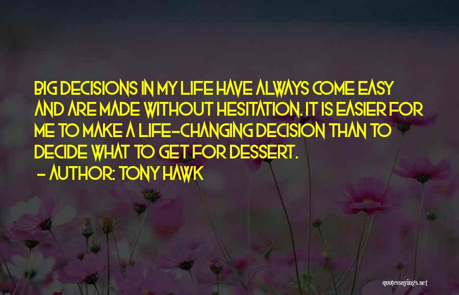 Best Decision Ever Made Quotes By Tony Hawk