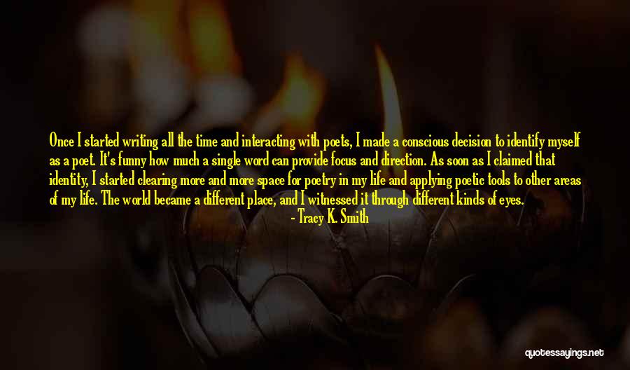 Best Decision Ever Made Quotes By Tracy K. Smith