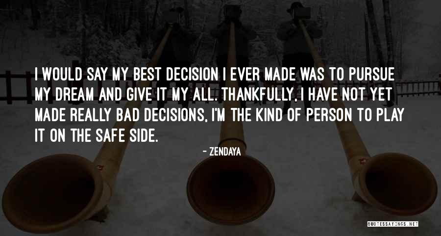 Best Decision Ever Made Quotes By Zendaya