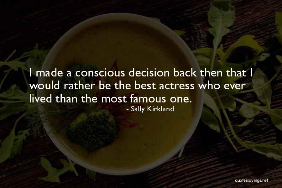Best Decision I Ever Made Quotes By Sally Kirkland Best Decision I Ever Made Quotes By Sally Kirkland