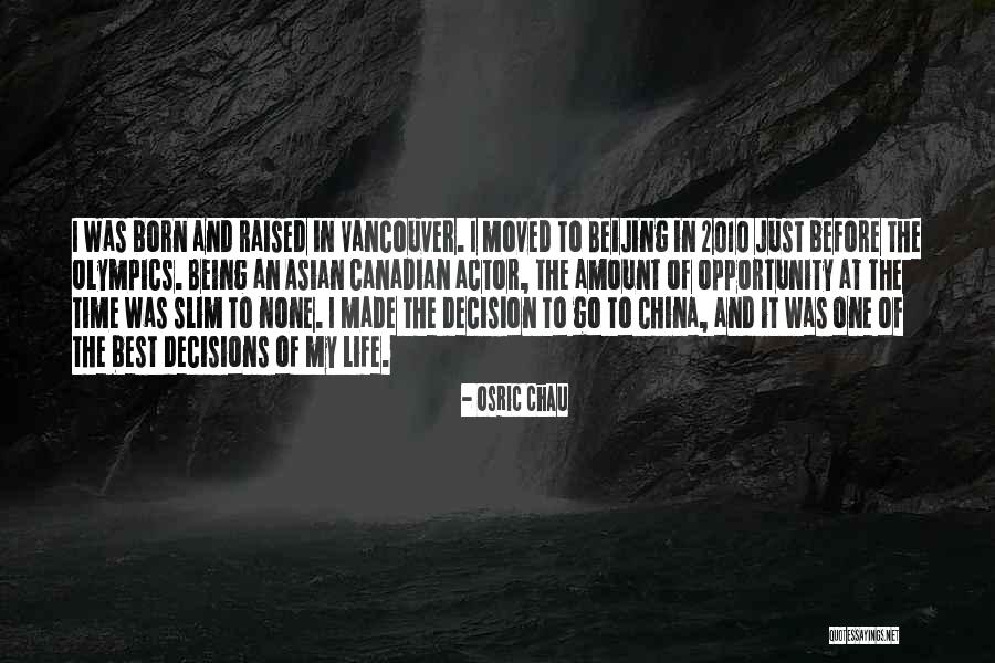 Best Decision Of My Life Quotes By Osric Chau Best Decision Of My Life Quotes By Osric Chau