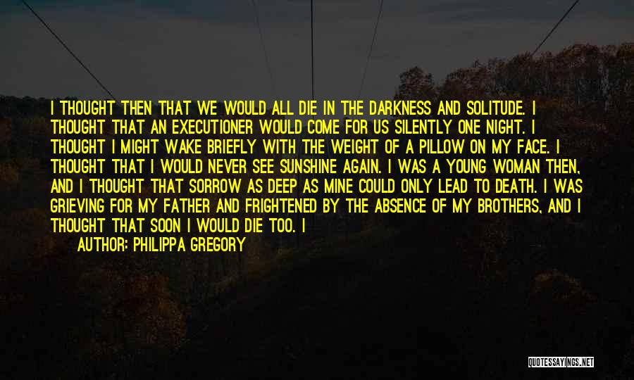 Best Deep Thought Quotes By Philippa Gregory