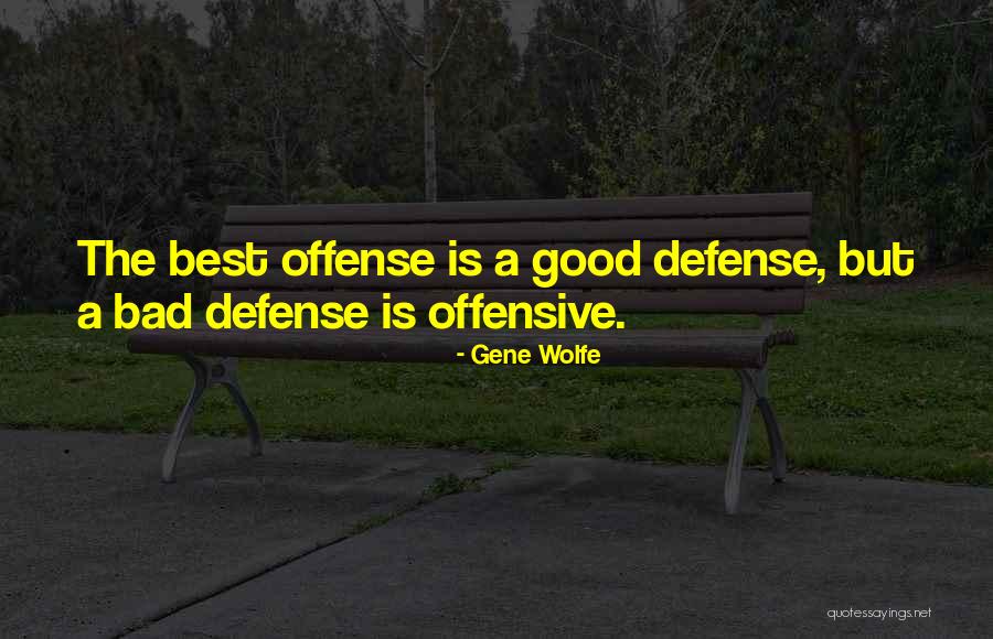 Best Defense Quotes By Gene Wolfe