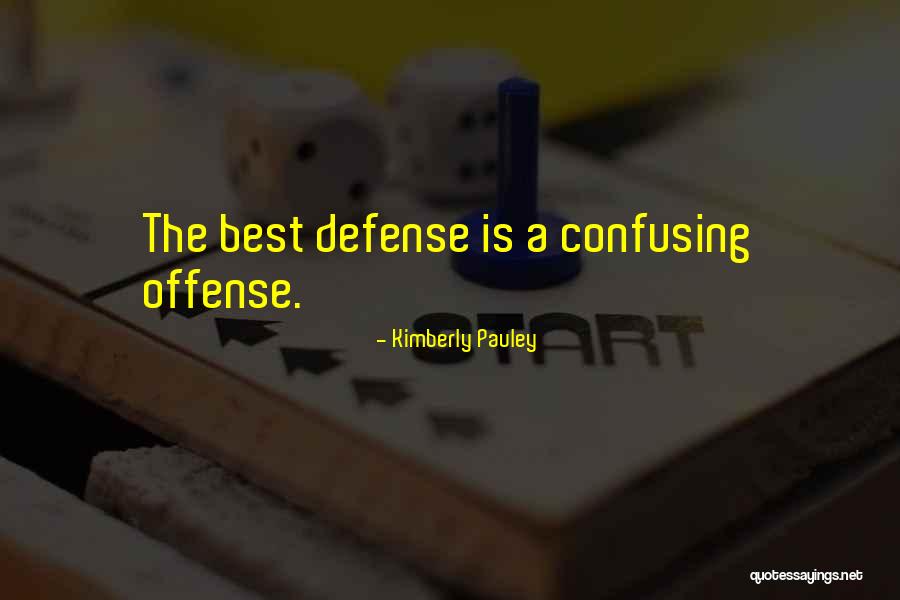 Best Defense Quotes By Kimberly Pauley