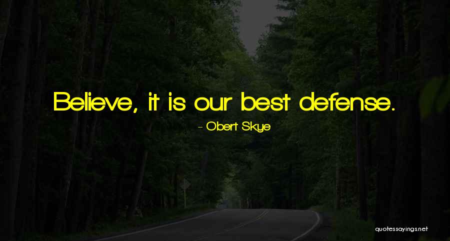 Best Defense Quotes By Obert Skye