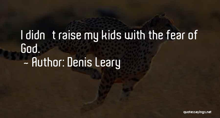 Best Denis Leary Quotes By Denis Leary