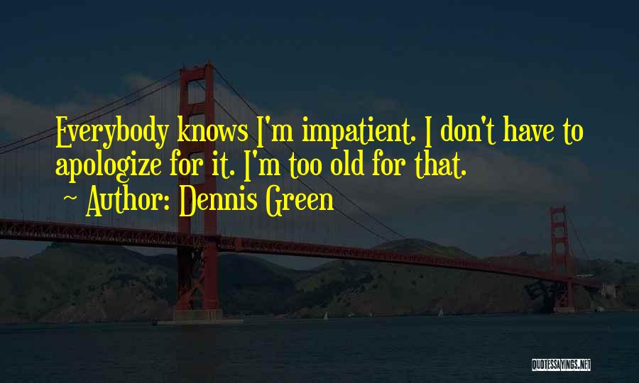 Best Dennis Green Quotes By Dennis Green