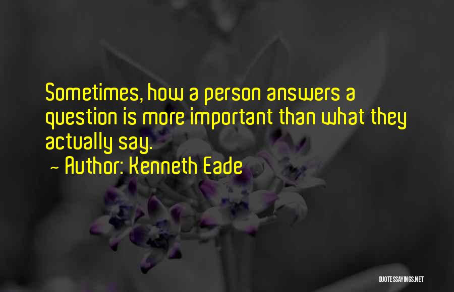 Best Deposition Quotes By Kenneth Eade